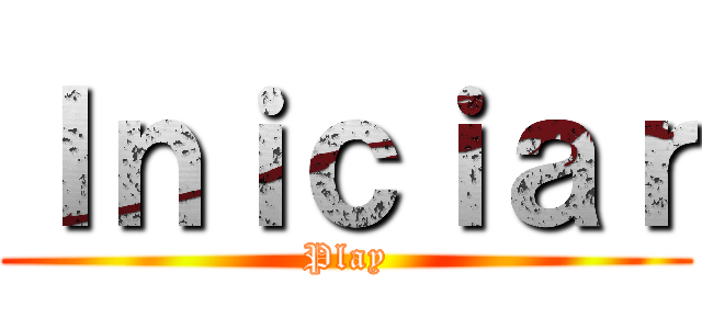 Ｉｎｉｃｉａｒ (Play)
