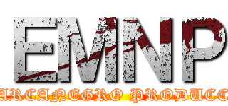 ＥＭＮＰ (ELMONARCANEGRO PRODUCCIONES)