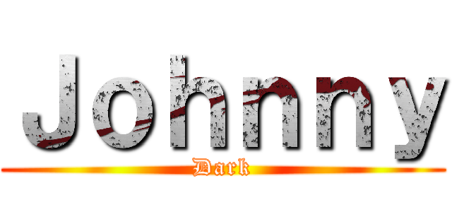 Ｊｏｈｎｎｙ (Dark)