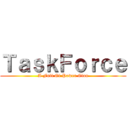 ＴａｓｋＦｏｒｃｅ (A Full Of Power Clan)