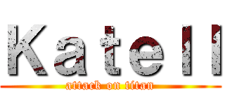 Ｋａｔｅｌｌ (attack on titan)