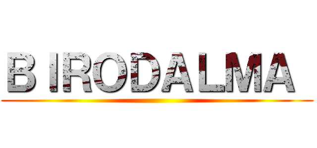 ＢＩＲＯＤＡＬＭＡ  ()