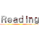 Ｒｅａｄｉｎｇ ()