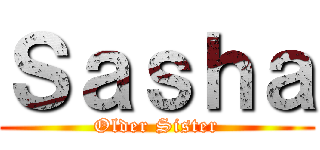 Ｓａｓｈａ (Older Sister)