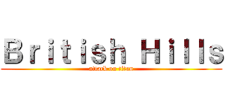 Ｂｒｉｔｉｓｈ Ｈｉｌｌｓ (attack on titan)