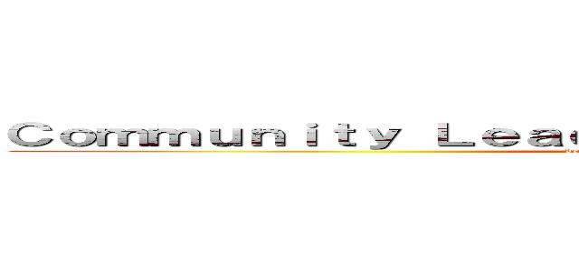 Ｃｏｍｍｕｎｉｔｙ Ｌｅａｄｅｒｓｈｉｐ Ｄｅｖｅｌｏｐｍｅｎｔ (development of community leaders)