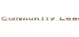 Ｃｏｍｍｕｎｉｔｙ Ｌｅａｄｅｒｓｈｉｐ Ｄｅｖｅｌｏｐｍｅｎｔ (development of community leaders)