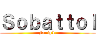 Ｓｏｂａｔｔｏｌ (Famigila)