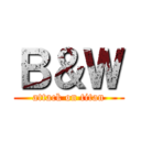 Ｂ＆Ｗ (attack on titan)