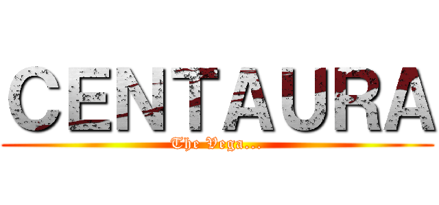 ＣＥＮＴＡＵＲＡ (The Vega...)