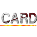 ＣＡＲＤ ()
