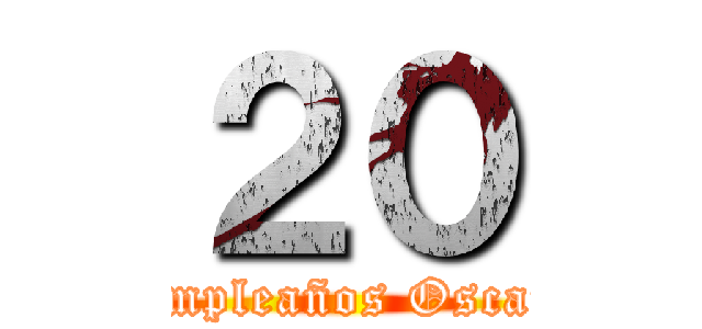 ２０ (Feliz cumpleaños Oscar David)