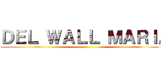 ＤＥＬ ＷＡＬＬ ＭＡＲＩＡ ()