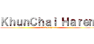 ＫｈｕｎＣｈａｉ Ｈａｒｅｍ (attack on harem)
