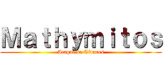 Ｍａｔｈｙｍｉｔｏｓ (Ataque de Titanes)