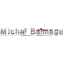 Ｍｉｃｈａł Ｂａćｍａｇａ ()