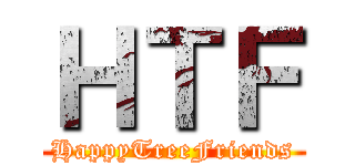 ＨＴＦ (HappyTreeFriends)