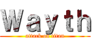 Ｗａｙｔｈ (attack on titan)