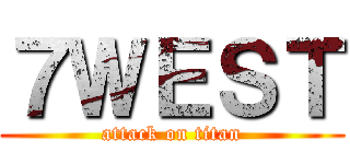 ７ＷＥＳＴ (attack on titan)