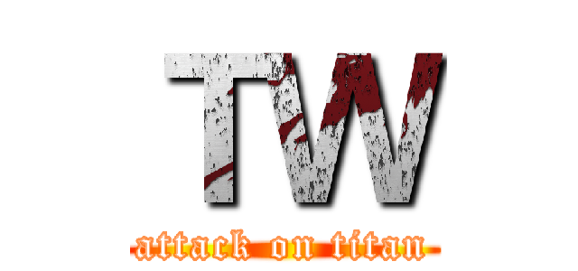ＴＷ (attack on titan)