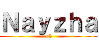 Ｎａｙｚｈａ (<3)