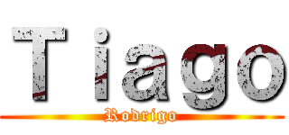 Ｔｉａｇｏ (Rodrigo)
