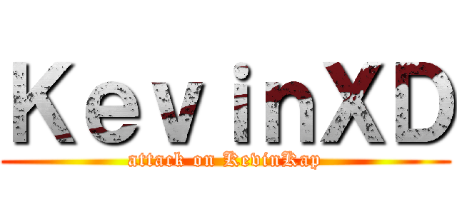 ＫｅｖｉｎＸＤ (attack on KevinKap)