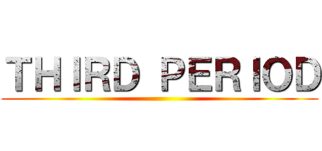 ＴＨＩＲＤ ＰＥＲＩＯＤ ()