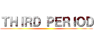 ＴＨＩＲＤ ＰＥＲＩＯＤ ()
