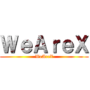 ＷｅＡｒｅＸ (WeAreX)