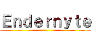 Ｅｎｄｅｒｎｙｔｅ ()