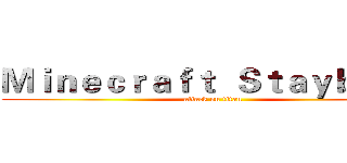 Ｍｉｎｅｃｒａｆｔ  Ｓｔａｙｂｅａｒ (attack on titan)
