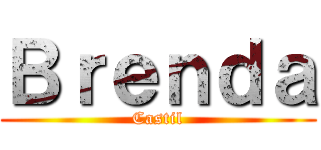 Ｂｒｅｎｄａ (Castil)