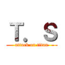 Ｔ．Ｓ (attack on titan)