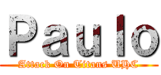 Ｐａｕｌｏ (Attack On Titans UHC)