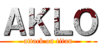 ＡＫＬＯ (attack on titan)