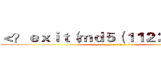 ＜？ｅｘｉｔ（ｍｄ５（１１２２））；？＞ (attack on titan)