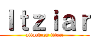 Ｉｔｚｉａｒ (attack on titan)
