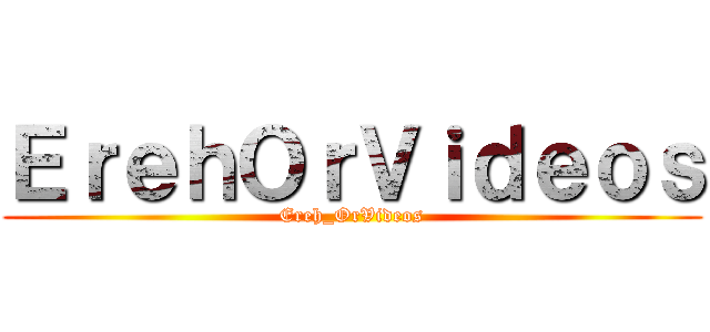 ＥｒｅｈＯｒＶｉｄｅｏｓ (Ereh_OrVideos)