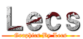 Ｌｅｃｓ (Graphics By Lecs)