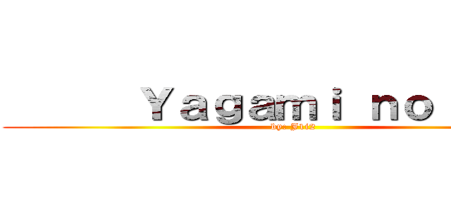       Ｙａｇａｍｉ ｎｏ        (by: J1i2)