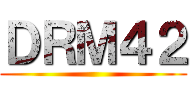 ＤＲＭ４２ ()