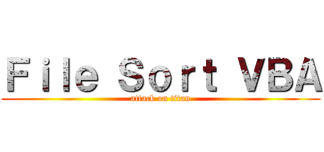 Ｆｉｌｅ Ｓｏｒｔ ＶＢＡ (attack on titan)