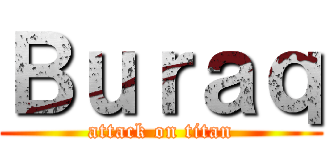 Ｂｕｒａｑ (attack on titan)