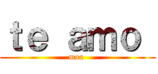 ｔｅ ａｍｏ  (mua )