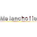 Ｍｅｌａｎｃｈｏｌｉｅ ()