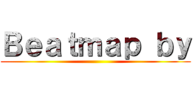 Ｂｅａｔｍａｐ ｂｙ ()