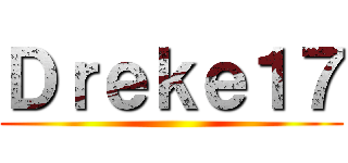 Ｄｒｅｋｅ１７ ()