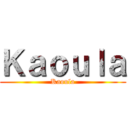 Ｋａｏｕｌａ (Kaoula)
