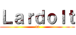 Ｌａｒｄｏｌｔ (42)